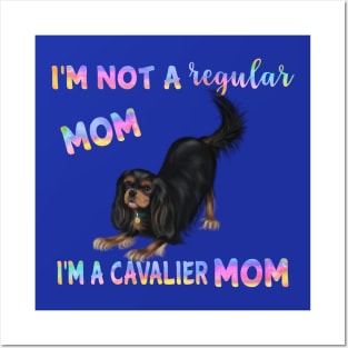 I'm Not a Regular Mom, I'm a Cavalier Mom, Black and Tan Posters and Art